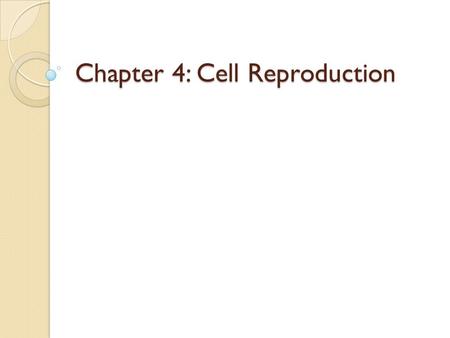 Chapter 4: Cell Reproduction. Aim: Why is cell division important?