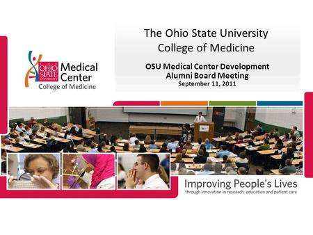 The Ohio State University College of Medicine OSU Medical Center Development Alumni Board Meeting September 11, 2011.