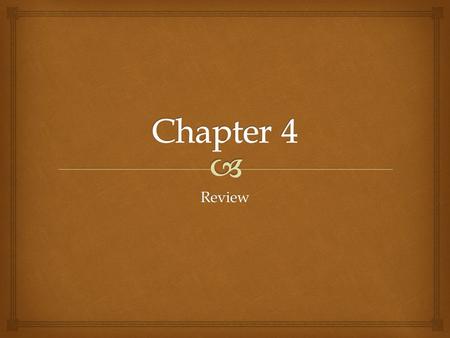 Chapter 4 Review.