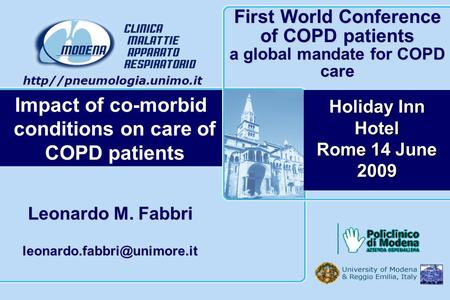 Leonardo M. Fabbri First World Conference of COPD patients a global mandate for COPD care Holiday Inn Hotel Rome 14 June 2009.