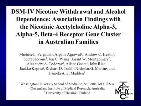 DSM-IV Nicotine Withdrawal and Alcohol Dependence: Association Findings with the Nicotinic Acetylcholine Alpha-3, Alpha-5, Beta-4 Receptor Gene Cluster.