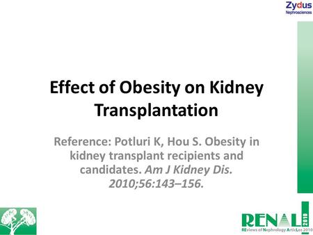 Effect of Obesity on Kidney Transplantation Reference: Potluri K, Hou S. Obesity in kidney transplant recipients and candidates. Am J Kidney Dis. 2010;56:143–156.