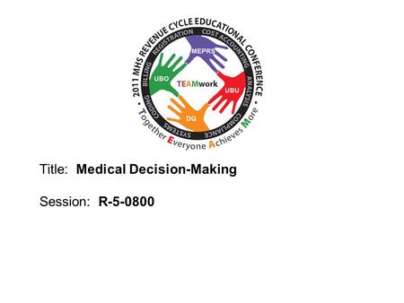 2010 UBO/UBU Conference Title: Medical Decision-Making Session: R-5-0800.