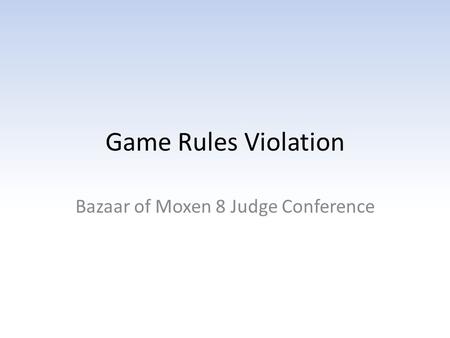 Game Rules Violation Bazaar of Moxen 8 Judge Conference.