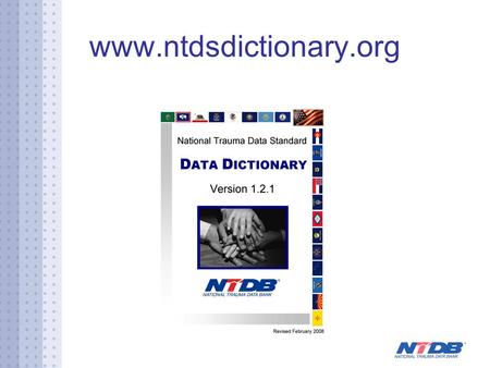 Www.ntdsdictionary.org. www.ntdbdatacenter.com Three Options Direct hospital participation Third party submits data for hospitals according to new policies.
