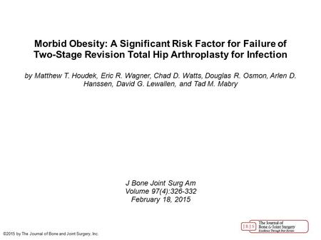 Morbid Obesity: A Significant Risk Factor for Failure of Two-Stage Revision Total Hip Arthroplasty for Infection by Matthew T. Houdek, Eric R. Wagner,