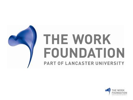 ©The Work Foundation Stephen Bevan Director, Centre for Workforce Effectiveness, The Work Foundation Honorary Professor, Lancaster University Mental Health.