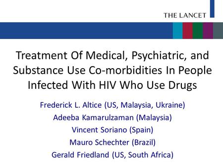 Treatment Of Medical, Psychiatric, and Substance Use Co-morbidities In People Infected With HIV Who Use Drugs Frederick L. Altice (US, Malaysia, Ukraine)