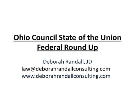 Ohio Council State of the Union Federal Round Up Deborah Randall, JD