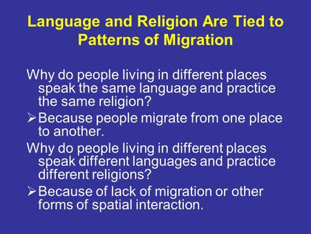 Language and Religion Are Tied to Patterns of Migration Why do people living in different places speak the same language and practice the same religion?