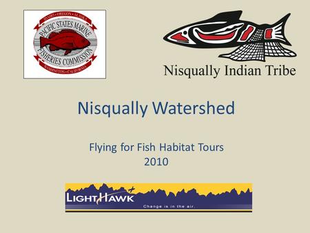 Nisqually Watershed Flying for Fish Habitat Tours 2010.