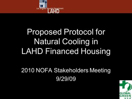 Proposed Protocol for Natural Cooling in LAHD Financed Housing 2010 NOFA Stakeholders Meeting 9/29/09.