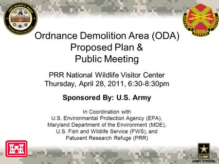 1 Ordnance Demolition Area (ODA) Proposed Plan & Public Meeting PRR National Wildlife Visitor Center Thursday, April 28, 2011, 6:30-8:30pm Sponsored By: