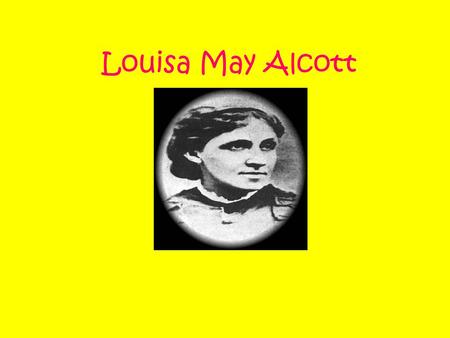 Louisa May Alcott. Alcott’s Quotes At age 15, troubled by the poverty that plagued her family, she vowed: “I will do something by and by. Don’t care what,