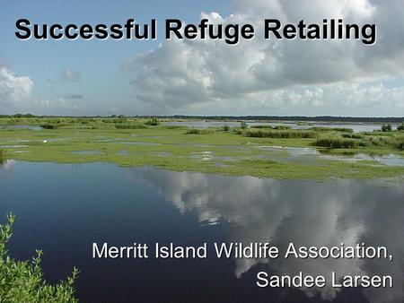 Successful Refuge Retailing Merritt Island Wildlife Association, Sandee Larsen.