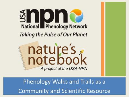 Phenology Walks and Trails as a Community and Scientific Resource.