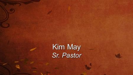 Kim May Sr. Pastor. “The Art of Thankfulness” “Give thanks to the Lord, for He is good; His love endures forever.” Psalm 106:1.