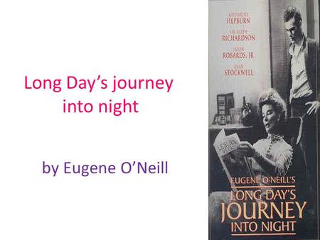 Long Day’s journey into night by Eugene O’Neill. In Act One, the audience see that Mary has recently returned from treatment for her morphine addiction.