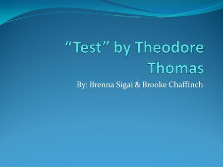 By: Brenna Sigai & Brooke Chaffinch. Writer’s Background Name: Theodore Lockard Thomas Born in New York City on April 13, 1920 Died on September 24 2005.