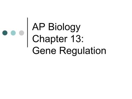 AP Biology Chapter 13: Gene Regulation