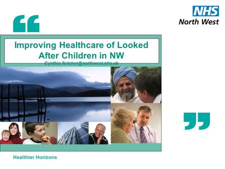 Healthier Horizons Improving Healthcare of Looked After Children in NW