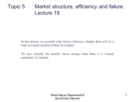Robin Naylor, Department of Economics, Warwick 1 In this lecture, we consider what factors influence whether there will be a large or a small number of.