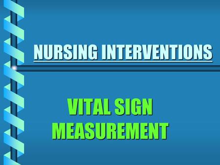 NURSING INTERVENTIONS VITAL SIGN MEASUREMENT. SJ/LAC FFPYEAR ONE - VITAL SIGNS2 VITAL SIGNS Vital signs are indicators of the body's: b Physiological.
