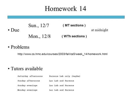 Homework 14 Due ( MT sections ) ( WTh sections ) at midnight Sun., 12/7 Mon., 12/8 Problems