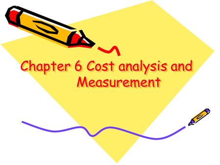 Chapter 6 Cost analysis and Measurement
