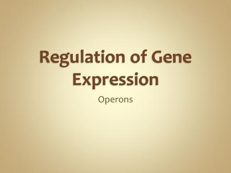 Operons. Structural gene Operon Polycistronic mRNA Operator Regulator gene Repressor Overview animation Overview animation.