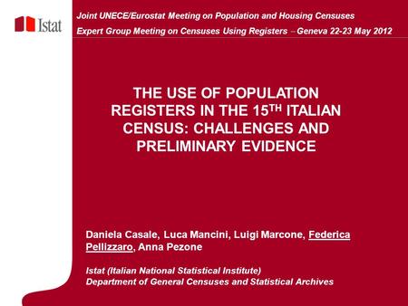5 Marzo 2007 THE USE OF POPULATION REGISTERS IN THE 15 TH ITALIAN CENSUS: CHALLENGES AND PRELIMINARY EVIDENCE Daniela Casale, Luca Mancini, Luigi Marcone,