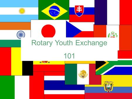 Rotary Youth Exchange 101. DISTRICT 6000 PETS MARCH 1 – 2, 2013.