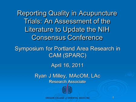 1 Reporting Quality in Acupuncture Trials: An Assessment of the Literature to Update the NIH Consensus Conference Symposium for Portland Area Research.