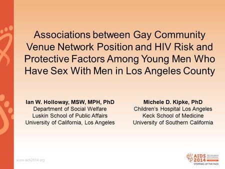 Www.aids2014.org Associations between Gay Community Venue Network Position and HIV Risk and Protective Factors Among Young Men Who Have Sex With Men in.