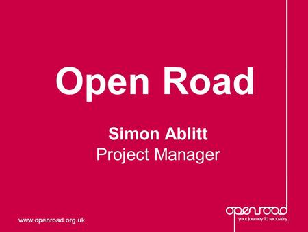 Www.openroad.org.uk Open Road 1 Simon Ablitt Project Manager.