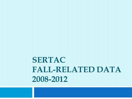 SERTAC FALL-RELATED DATA 2008-2012. Fall-related Deaths Among 65+ y/o in Wisconsin.