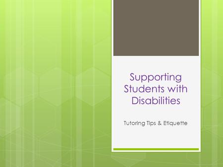 Supporting Students with Disabilities Tutoring Tips & Etiquette.