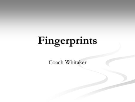 Fingerprints Coach Whitaker.