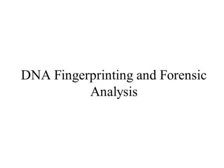 DNA Fingerprinting and Forensic Analysis