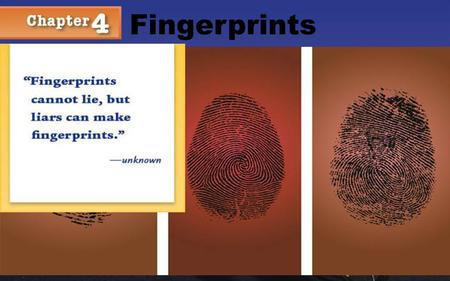 Chapter 4 Fingerprints Kendall/Hunt.