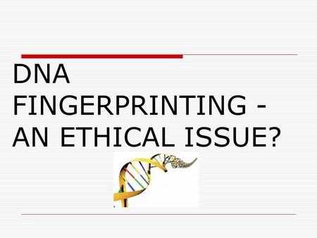 DNA FINGERPRINTING - AN ETHICAL ISSUE?. Student Activity  Who discovered DNA? and at which university?  What is DNA?  In what year do you think DNA.