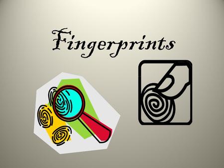 Fingerprints. What is a Fingerprint? The skin on the palms of our hands and the soles of our feet is covered with FRICTION RIDGES. These ridges allow.