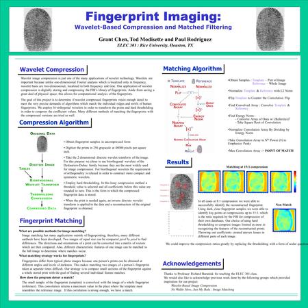 Fingerprint Imaging: Wavelet-Based Compression and Matched Filtering Grant Chen, Tod Modisette and Paul Rodriguez ELEC 301 : Rice University, Houston,