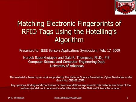 Nurbek Saparkhojayev and Dale R. Thompson, Ph.D., P.E. Computer Science and Computer Engineering Dept. University of Arkansas Matching Electronic Fingerprints.