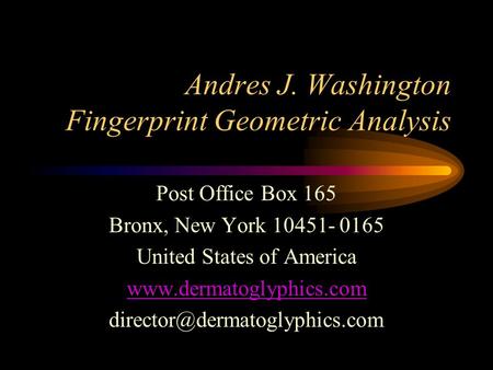 Andres J. Washington Fingerprint Geometric Analysis Post Office Box 165 Bronx, New York 10451- 0165 United States of America