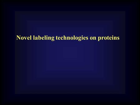 Novel labeling technologies on proteins