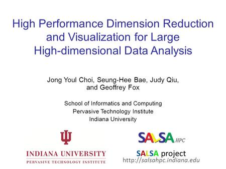 High Performance Dimension Reduction and Visualization for Large High-dimensional Data Analysis Jong Youl Choi, Seung-Hee Bae, Judy Qiu, and Geoffrey Fox.