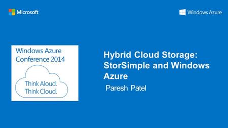 Windows Azure Conference 2014 Hybrid Cloud Storage: StorSimple and Windows Azure.