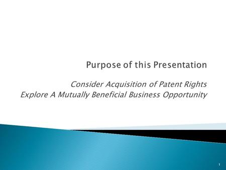 Consider Acquisition of Patent Rights Explore A Mutually Beneficial Business Opportunity 1.