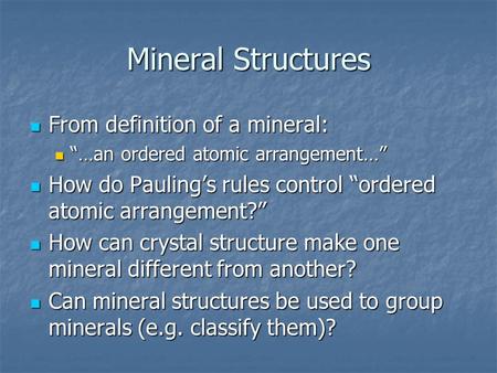 Mineral Structures From definition of a mineral: